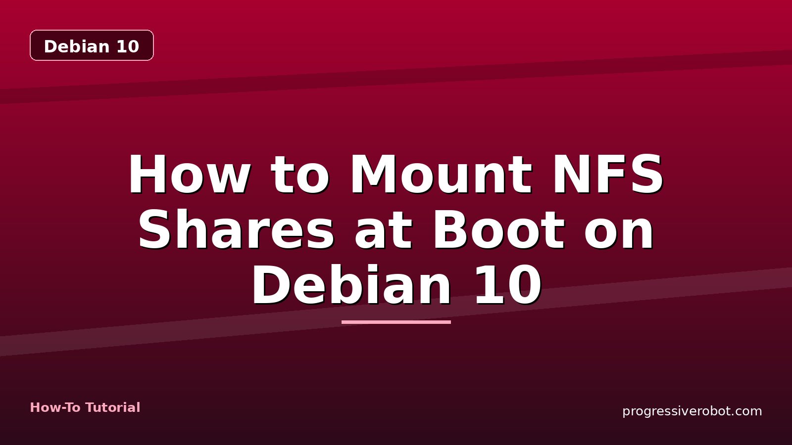 How to Mount NFS Shares at Boot on Debian 10 — step-by-step Debian 10 tutorial on Progressive Robot