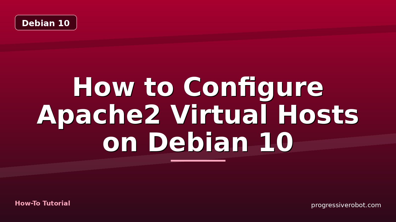 How to Configure Apache2 Virtual Hosts on Debian 10 — step-by-step Debian 10 tutorial on Progressive Robot
