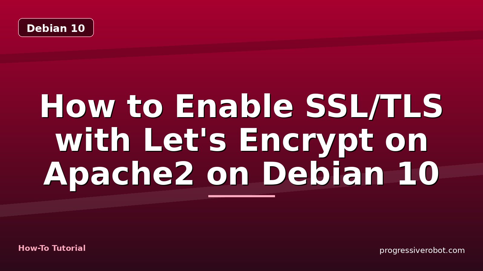 How to Enable SSL/TLS with Let's Encrypt on Apache2 on Debian 10 — step-by-step Debian 10 tutorial on Progressive Robot