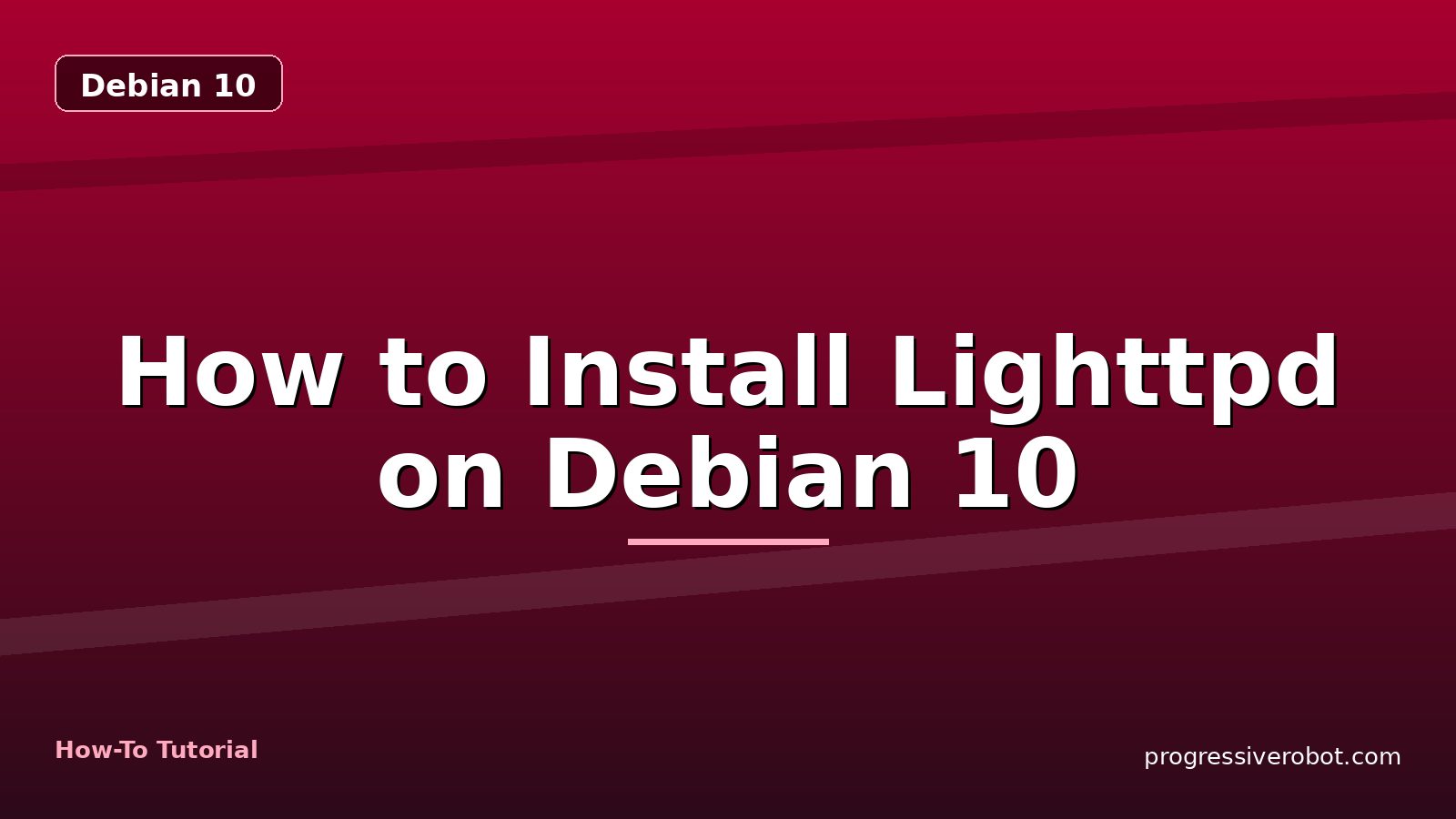 How to Install Lighttpd on Debian 10 — step-by-step Debian 10 tutorial on Progressive Robot