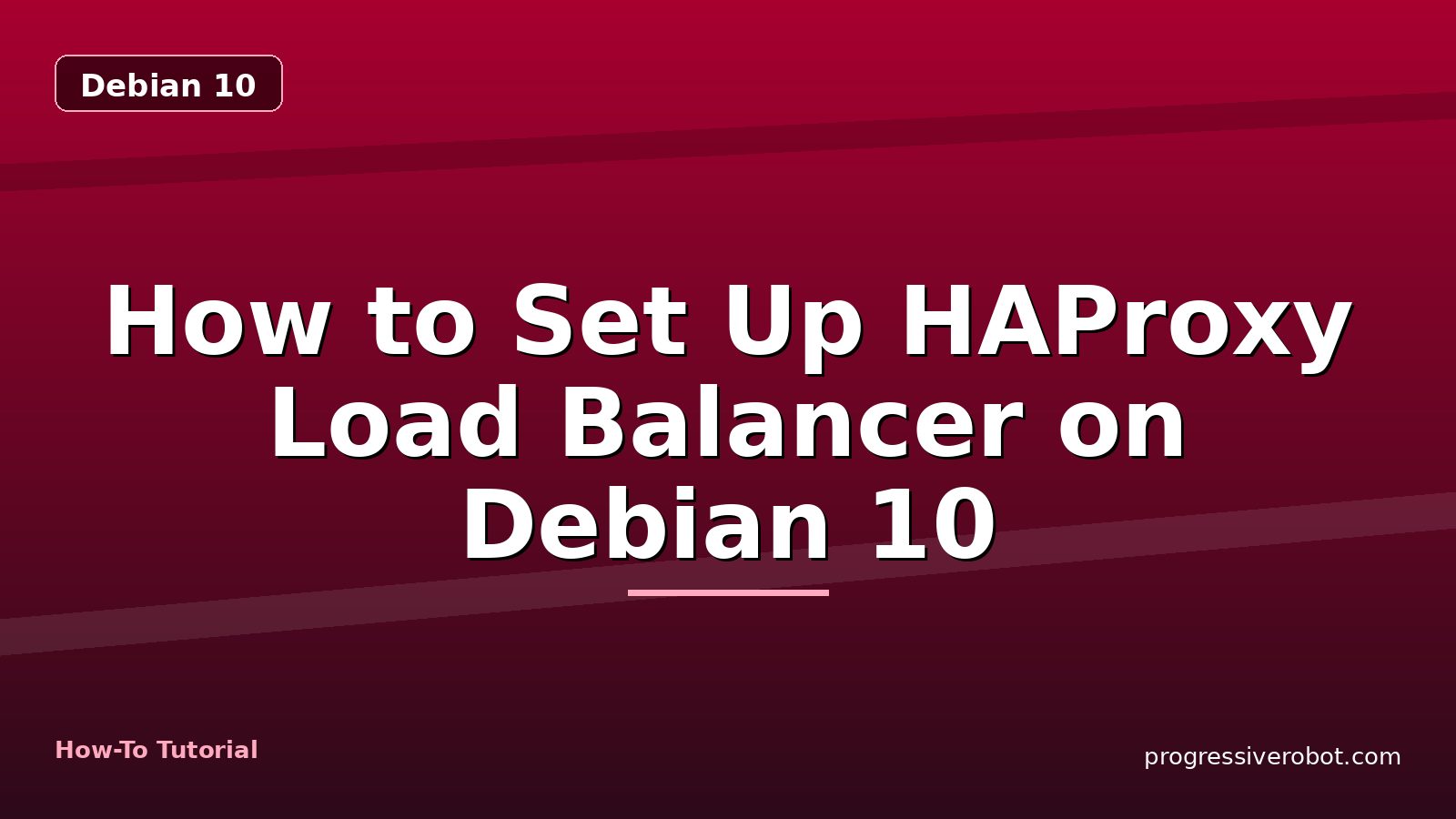 How to Set Up HAProxy Load Balancer on Debian 10 — step-by-step Debian 10 tutorial on Progressive Robot