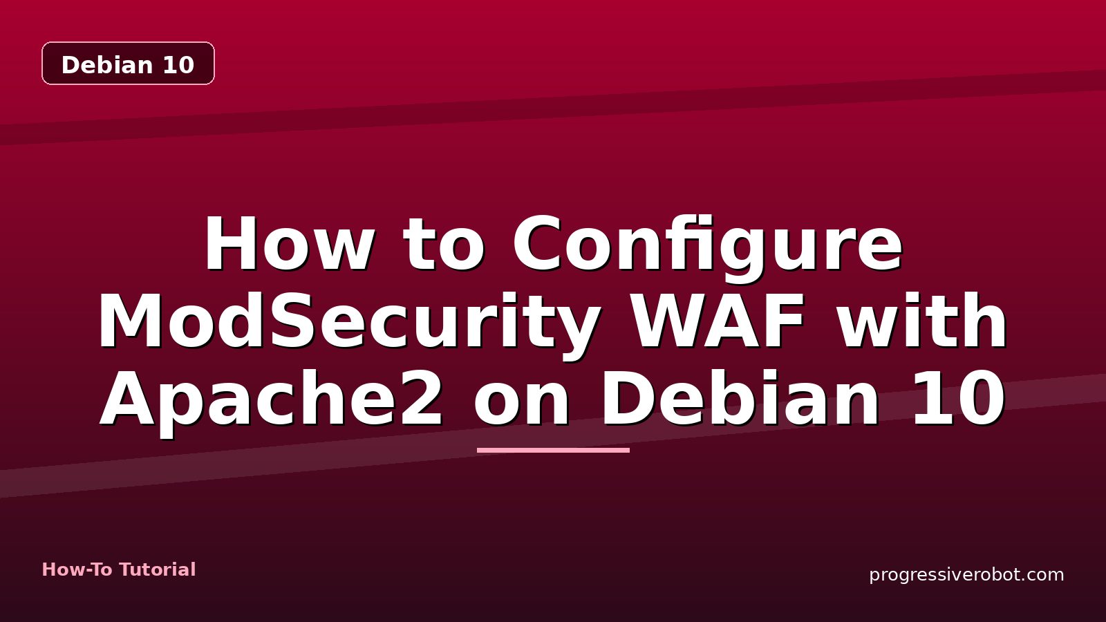 How to Configure ModSecurity WAF with Apache2 on Debian 10 — step-by-step Debian 10 tutorial on Progressive Robot