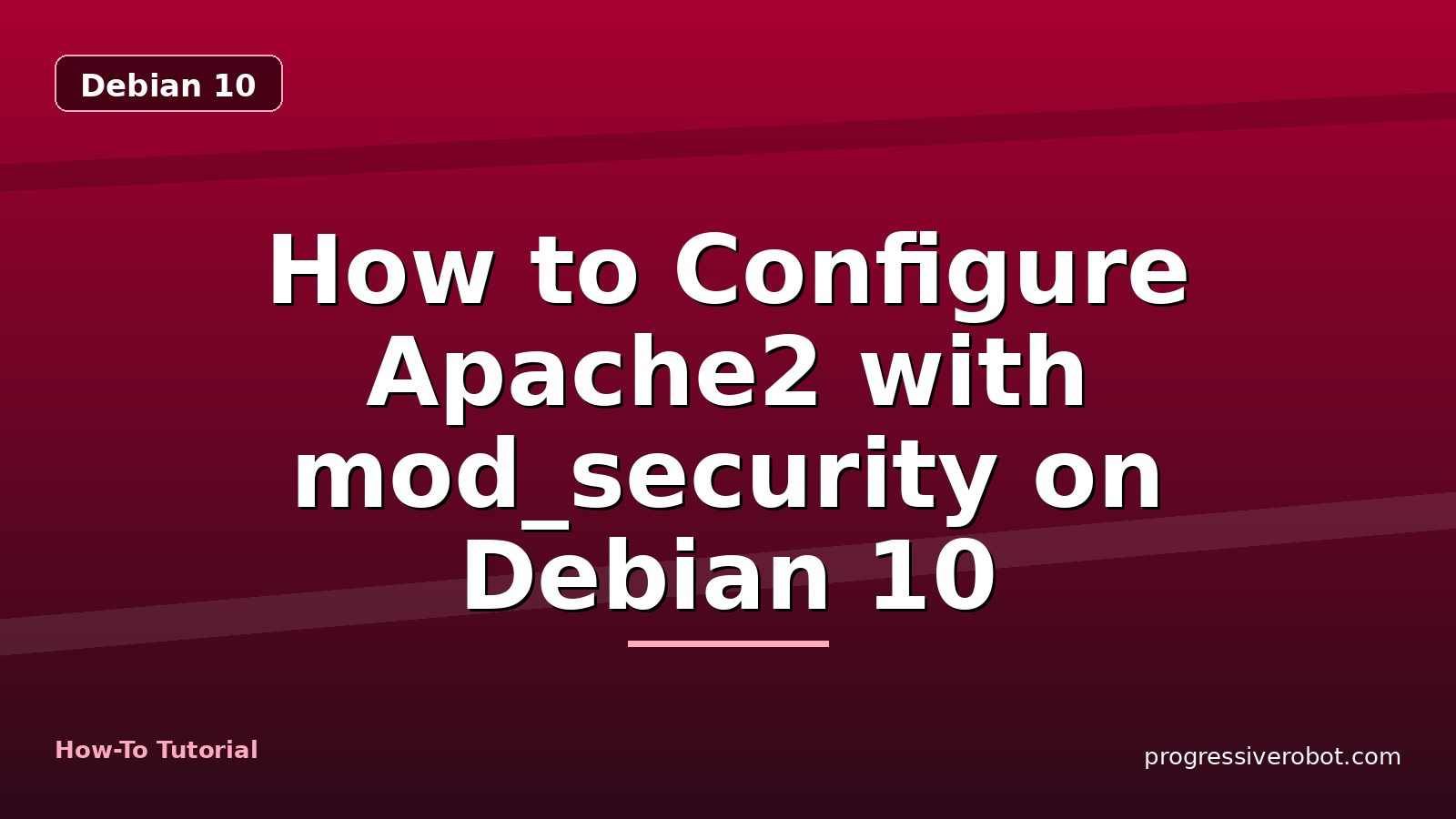 How to Configure Apache2 with mod_security on Debian 10 — step-by-step Debian 10 tutorial on Progressive Robot