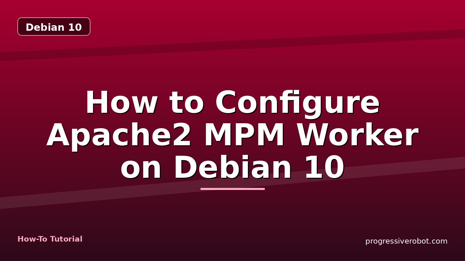 How to Configure Apache2 MPM Worker on Debian 10 — step-by-step Debian 10 tutorial on Progressive Robot