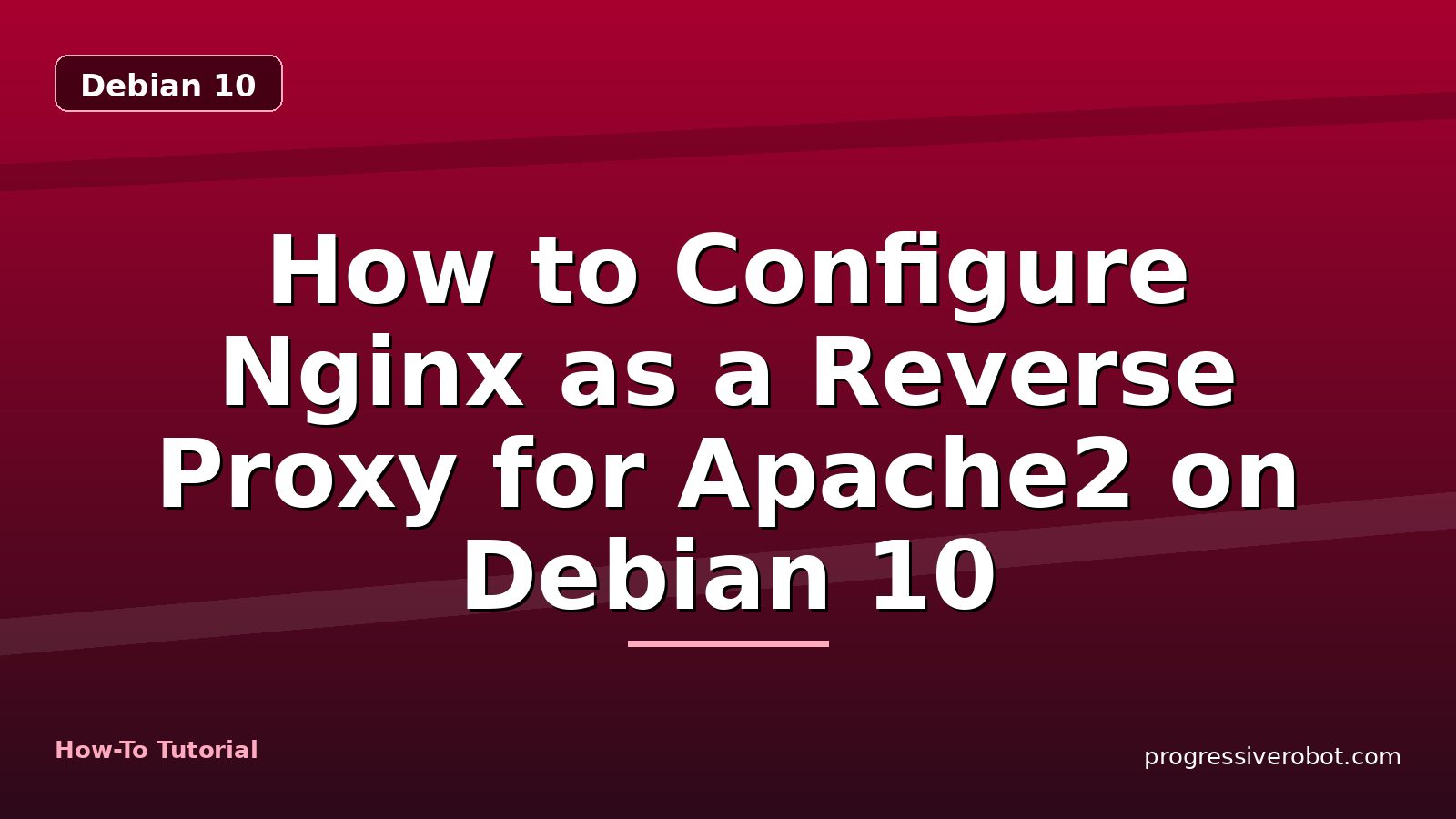 How to Configure Nginx as a Reverse Proxy for Apache2 on Debian 10 — step-by-step Debian 10 tutorial on Progressive Robot