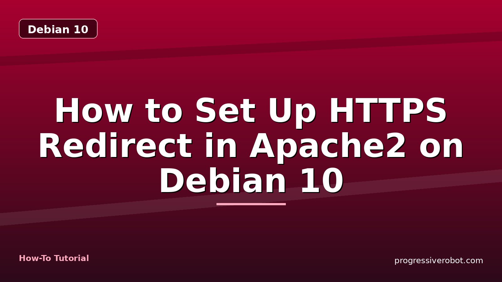 How to Set Up HTTPS Redirect in Apache2 on Debian 10 — step-by-step Debian 10 tutorial on Progressive Robot