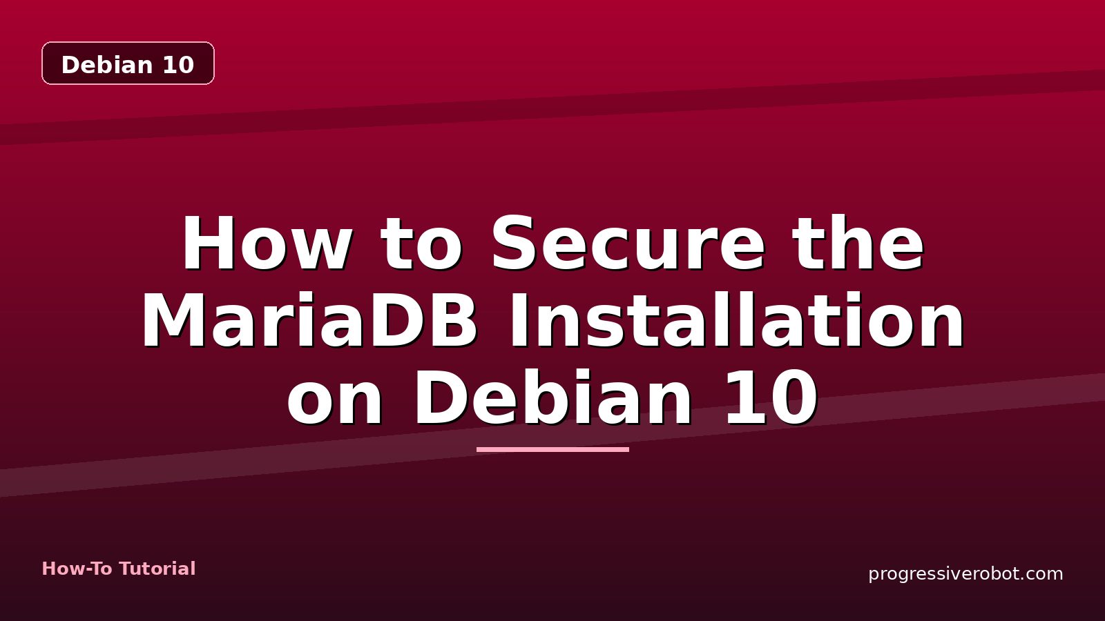 How to Secure the MariaDB Installation on Debian 10 — step-by-step Debian 10 tutorial on Progressive Robot