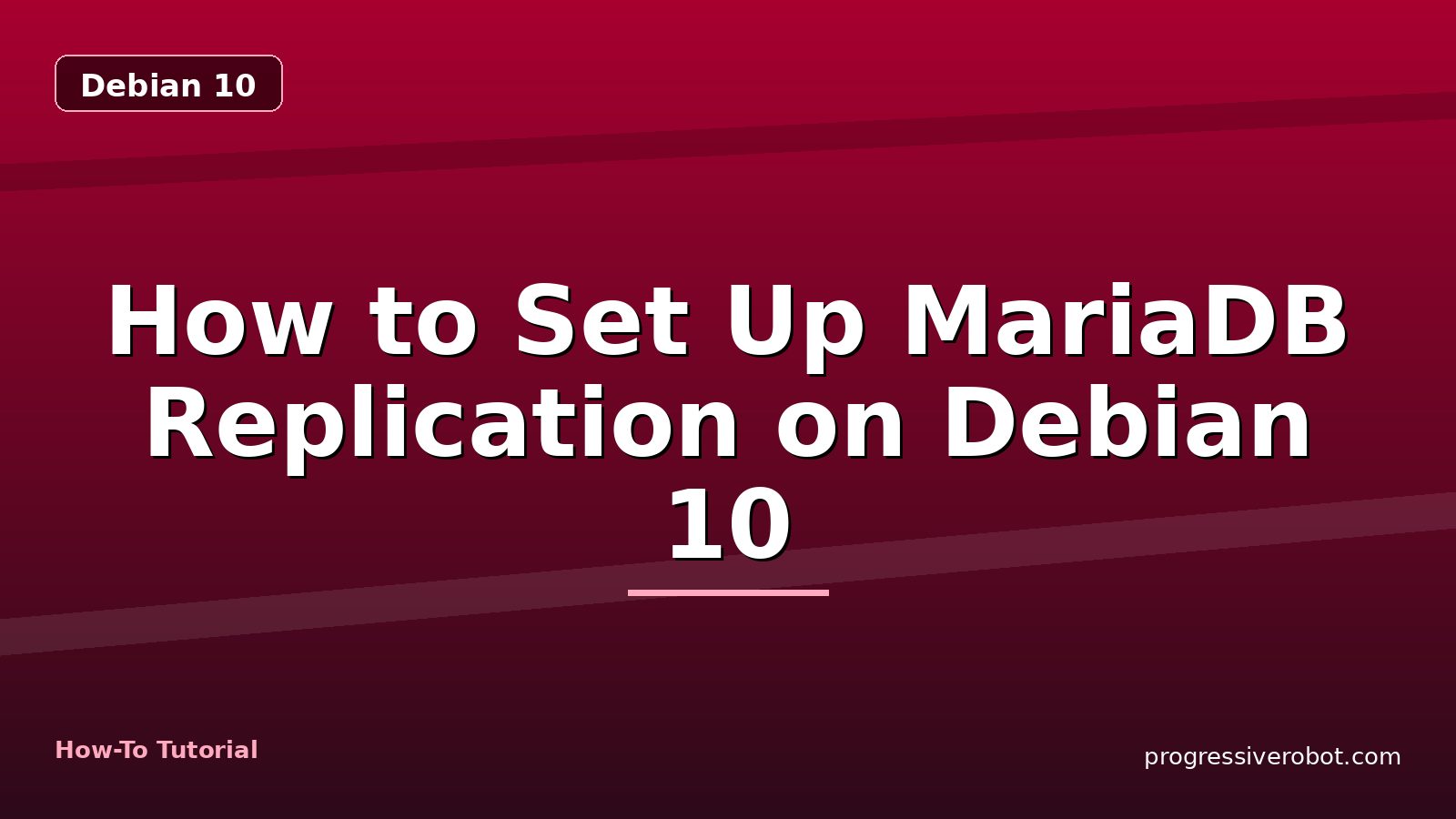 How to Set Up MariaDB Replication on Debian 10 — step-by-step Debian 10 tutorial on Progressive Robot