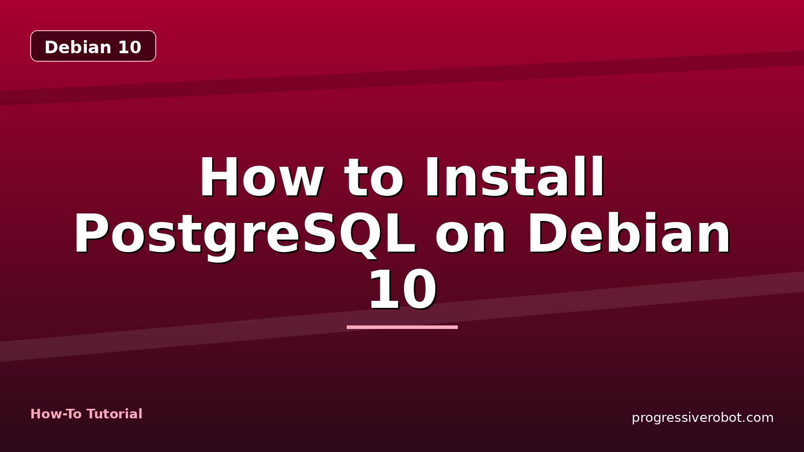 How to Install PostgreSQL on Debian 10 — step-by-step Debian 10 tutorial on Progressive Robot