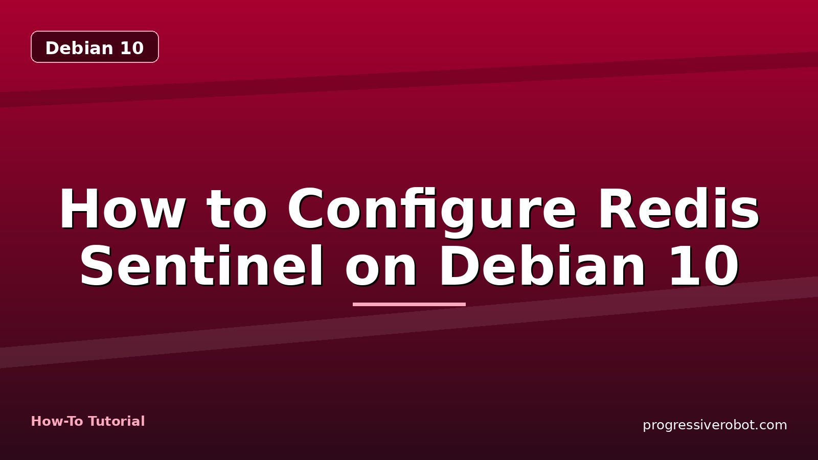 How to Configure Redis Sentinel on Debian 10 — step-by-step Debian 10 tutorial on Progressive Robot
