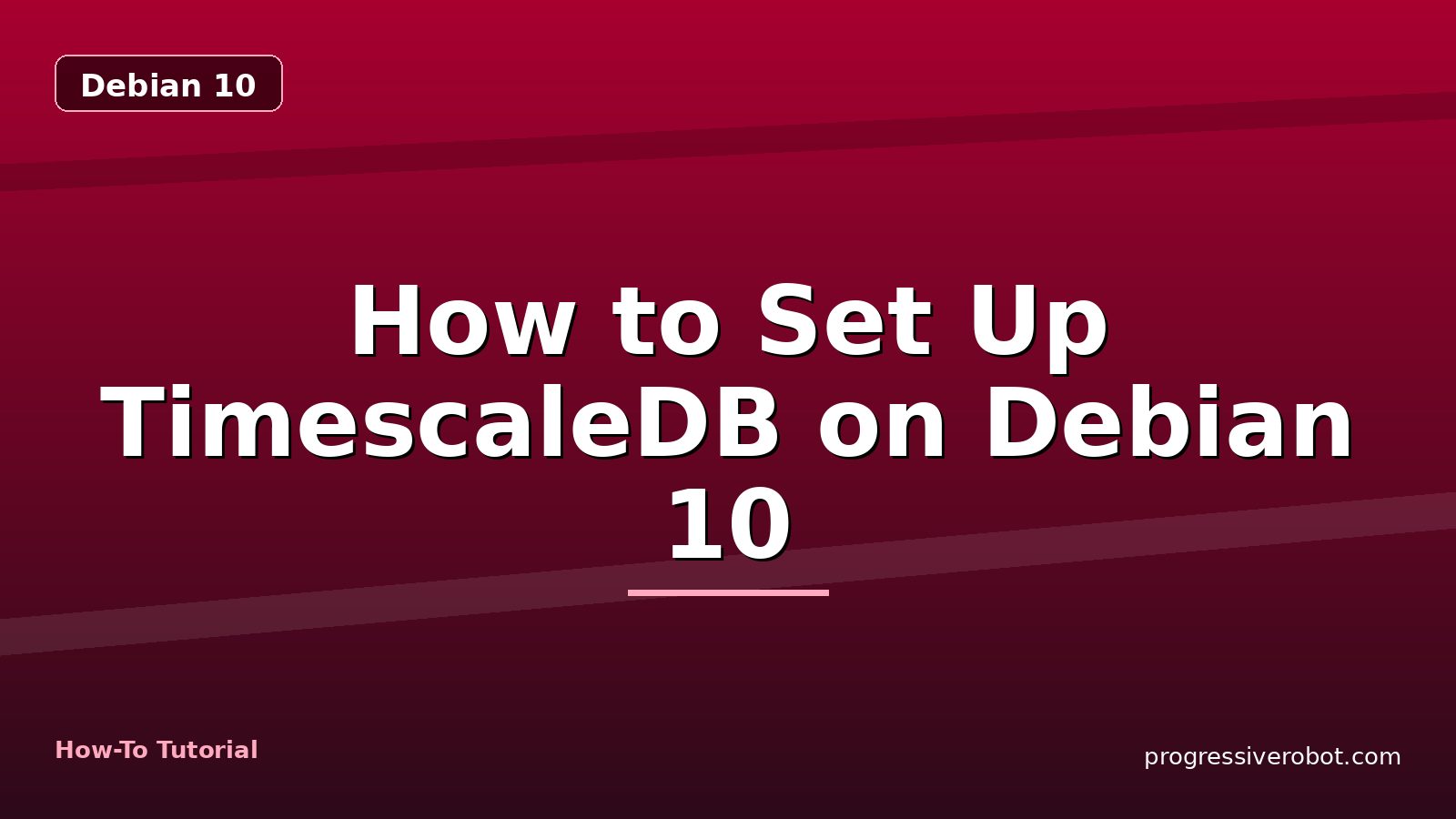 How to Set Up TimescaleDB on Debian 10 — step-by-step Debian 10 tutorial on Progressive Robot