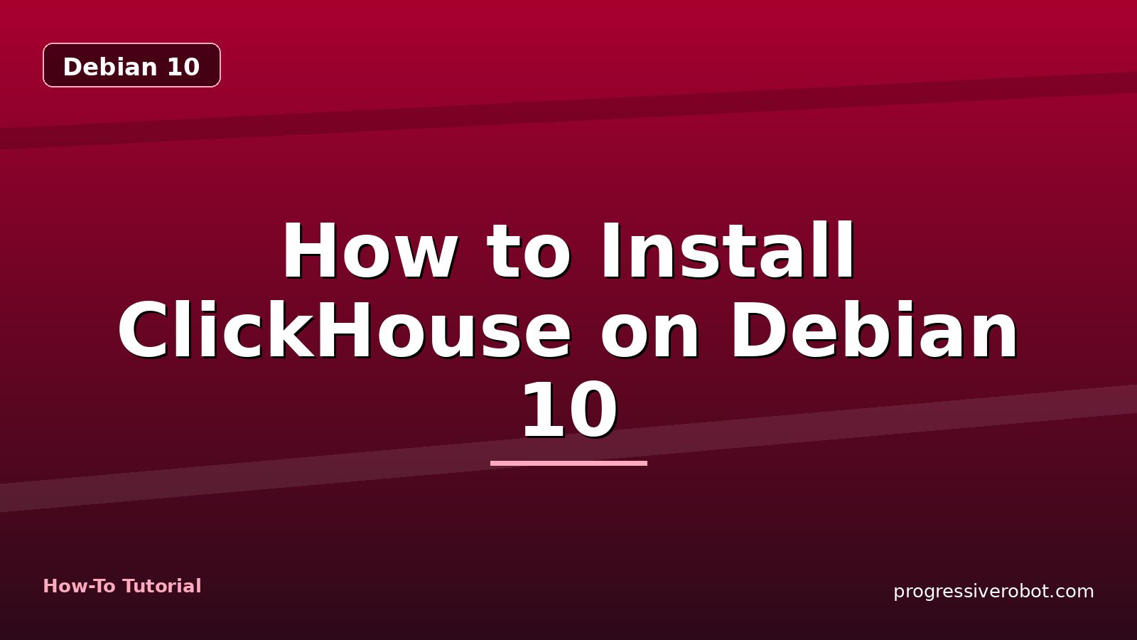 How to Install ClickHouse on Debian 10 — step-by-step Debian 10 tutorial on Progressive Robot