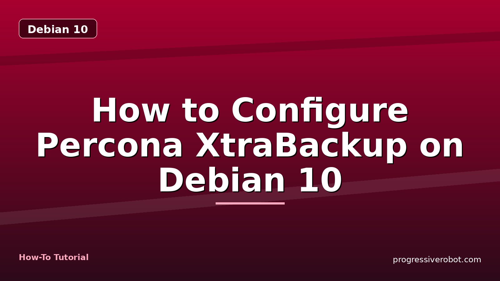 How to Configure Percona XtraBackup on Debian 10 — step-by-step Debian 10 tutorial on Progressive Robot