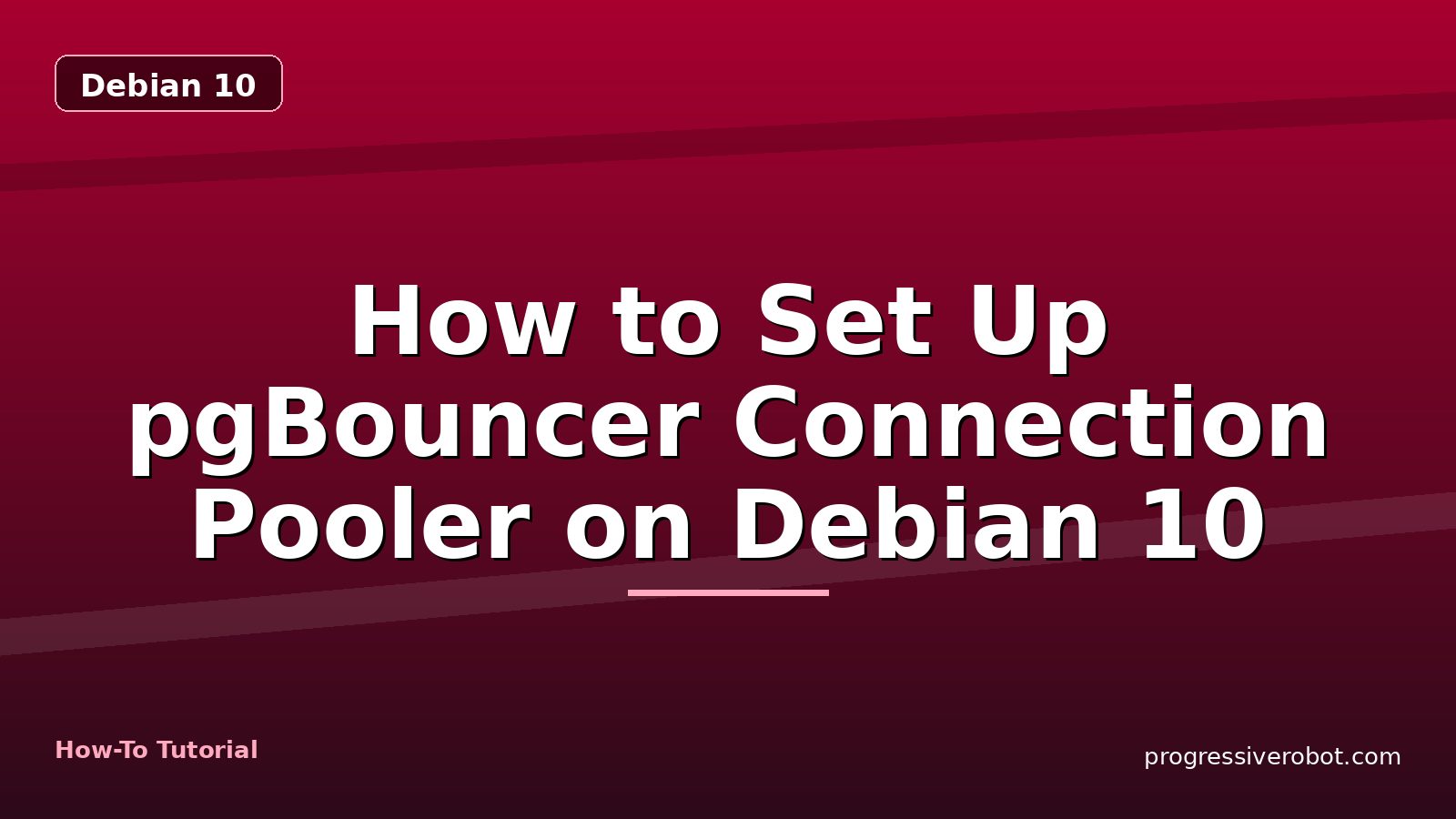 How to Set Up pgBouncer Connection Pooler on Debian 10 — step-by-step Debian 10 tutorial on Progressive Robot