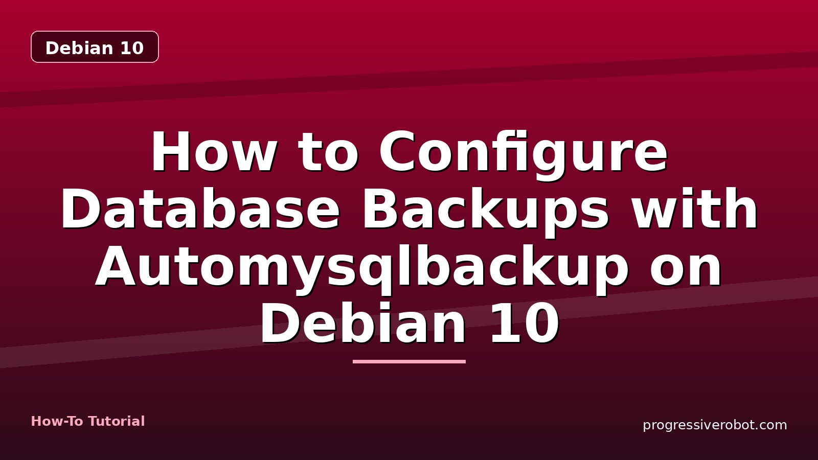 How to Configure Database Backups with Automysqlbackup on Debian 10 — step-by-step Debian 10 tutorial on Progressive Robot