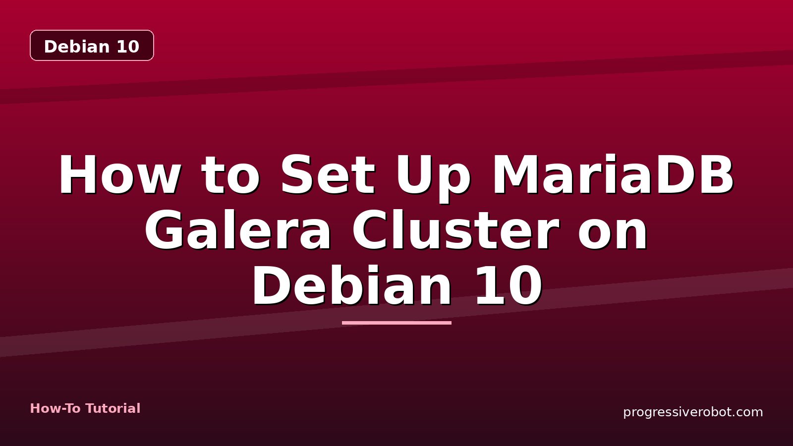 How to Set Up MariaDB Galera Cluster on Debian 10 — step-by-step Debian 10 tutorial on Progressive Robot