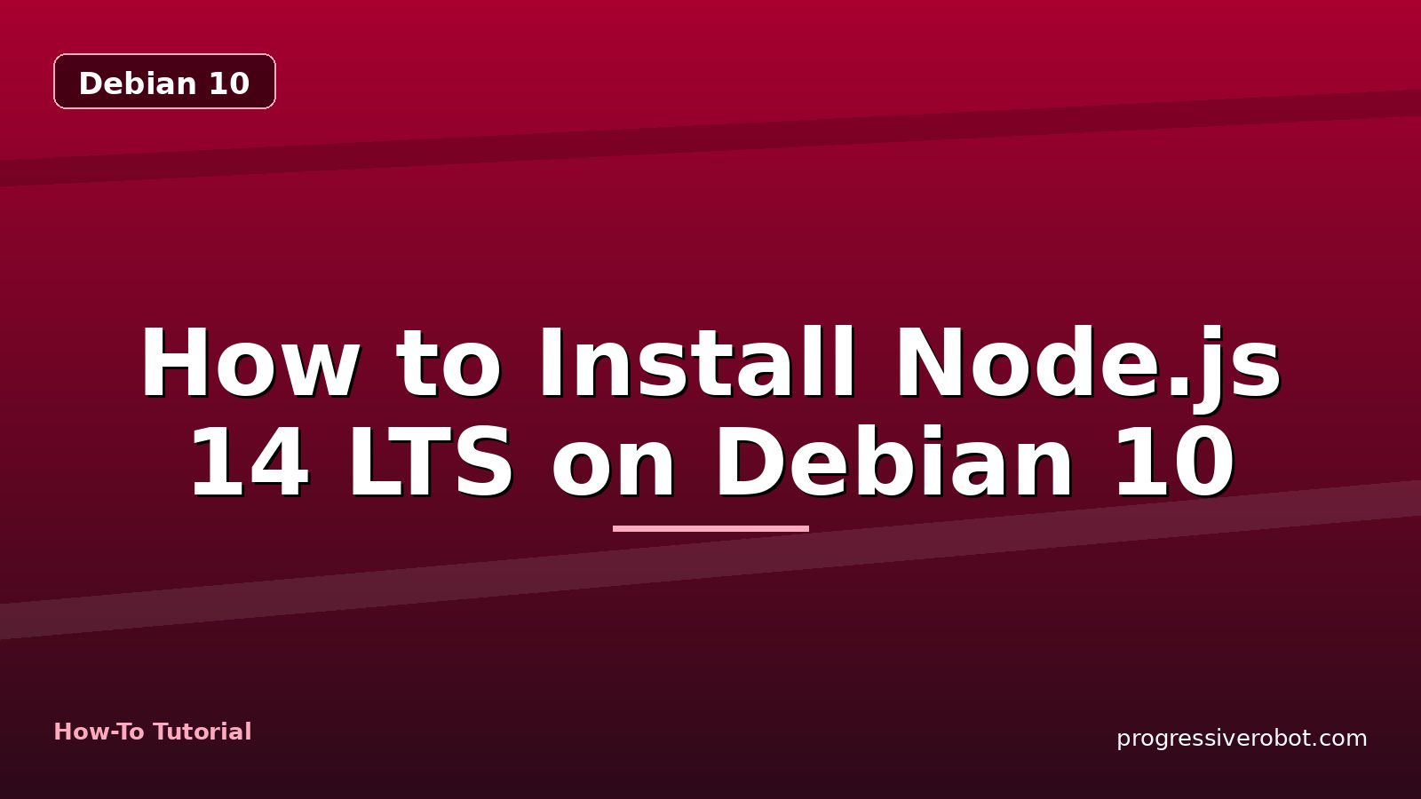 How to Install Node.js 14 LTS on Debian 10 — step-by-step Debian 10 tutorial on Progressive Robot