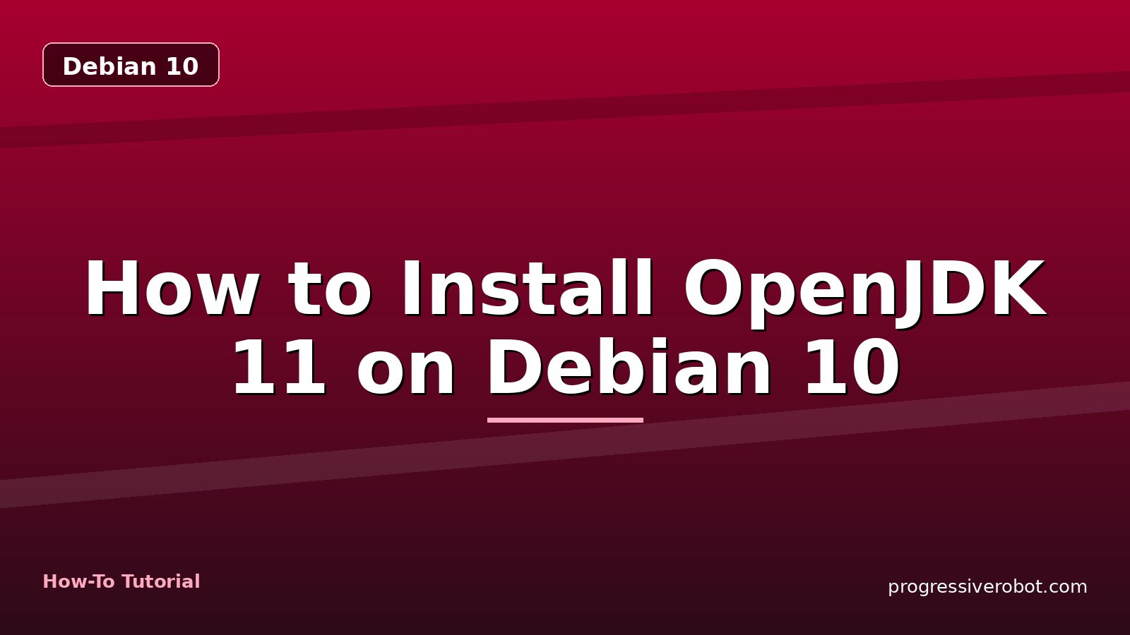 How to Install OpenJDK 11 on Debian 10 — step-by-step Debian 10 tutorial on Progressive Robot