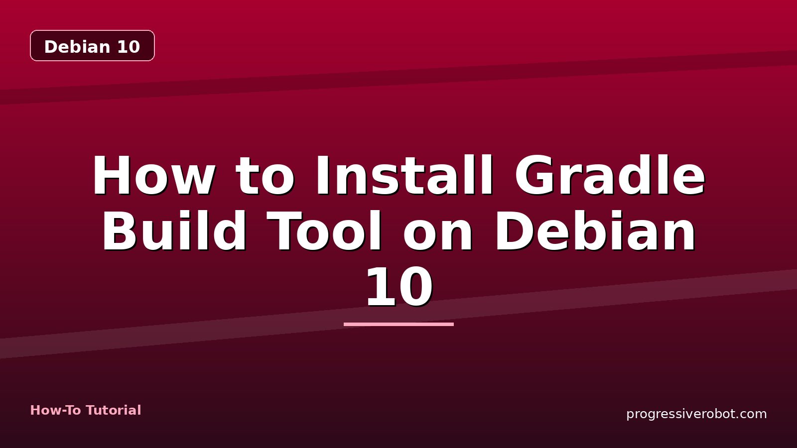 How to Install Gradle Build Tool on Debian 10 — step-by-step Debian 10 tutorial on Progressive Robot