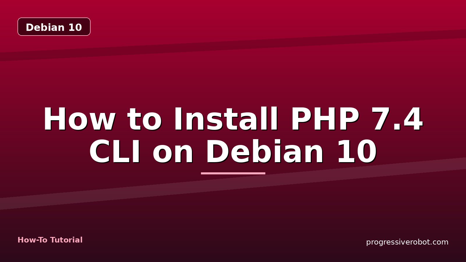 How to Install PHP 7.4 CLI on Debian 10 — step-by-step Debian 10 tutorial on Progressive Robot