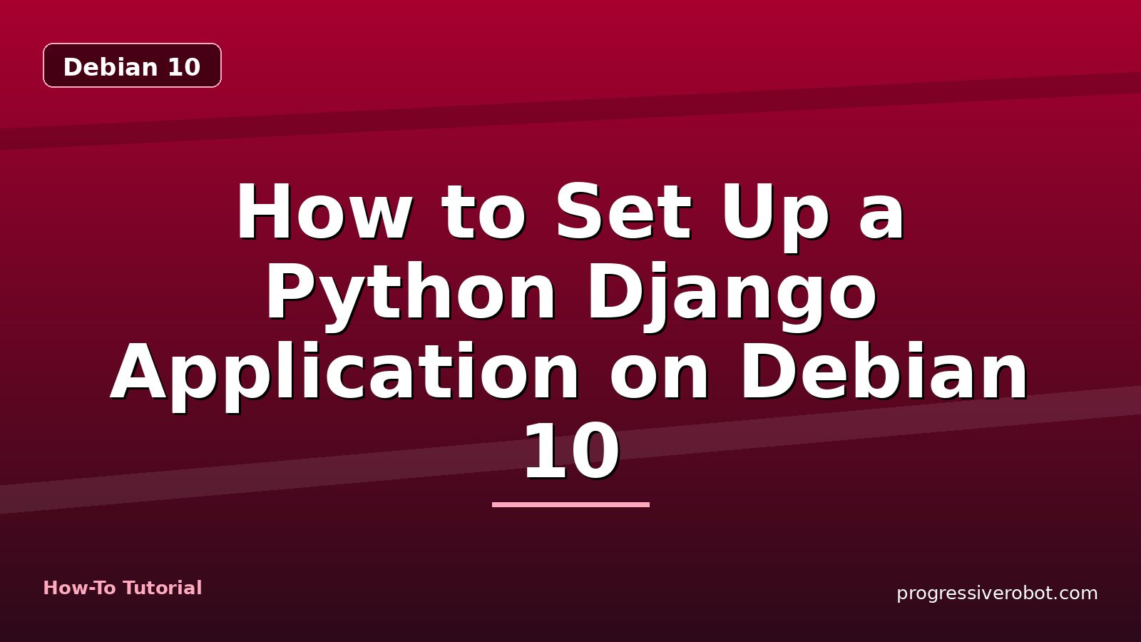 How to Set Up a Python Django Application on Debian 10 — step-by-step Debian 10 tutorial on Progressive Robot