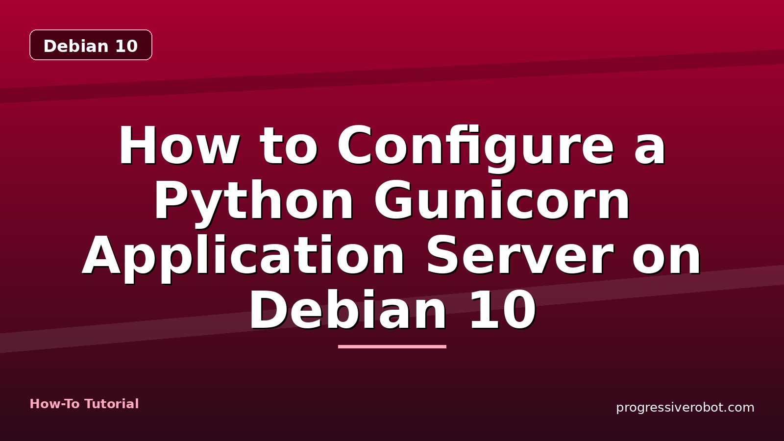 How to Configure a Python Gunicorn Application Server on Debian 10 — step-by-step Debian 10 tutorial on Progressive Robot
