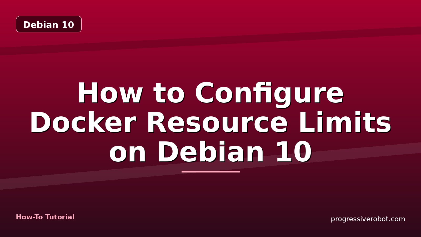 How to Configure Docker Resource Limits on Debian 10 — step-by-step Debian 10 tutorial on Progressive Robot