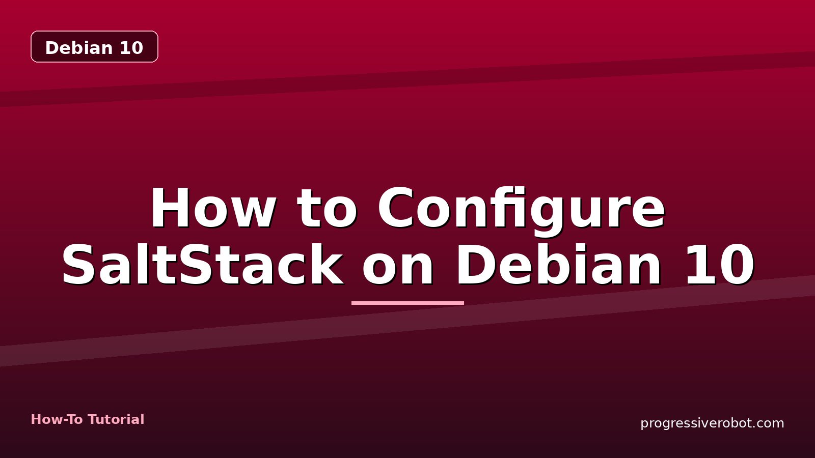 How to Configure SaltStack on Debian 10 — step-by-step Debian 10 tutorial on Progressive Robot
