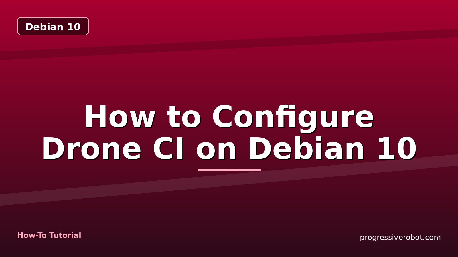How to Configure Drone CI on Debian 10 — step-by-step Debian 10 tutorial on Progressive Robot