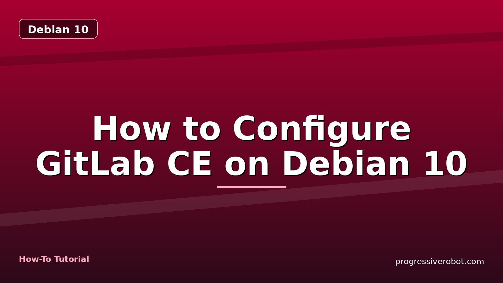 How to Configure GitLab CE on Debian 10 — step-by-step Debian 10 tutorial on Progressive Robot