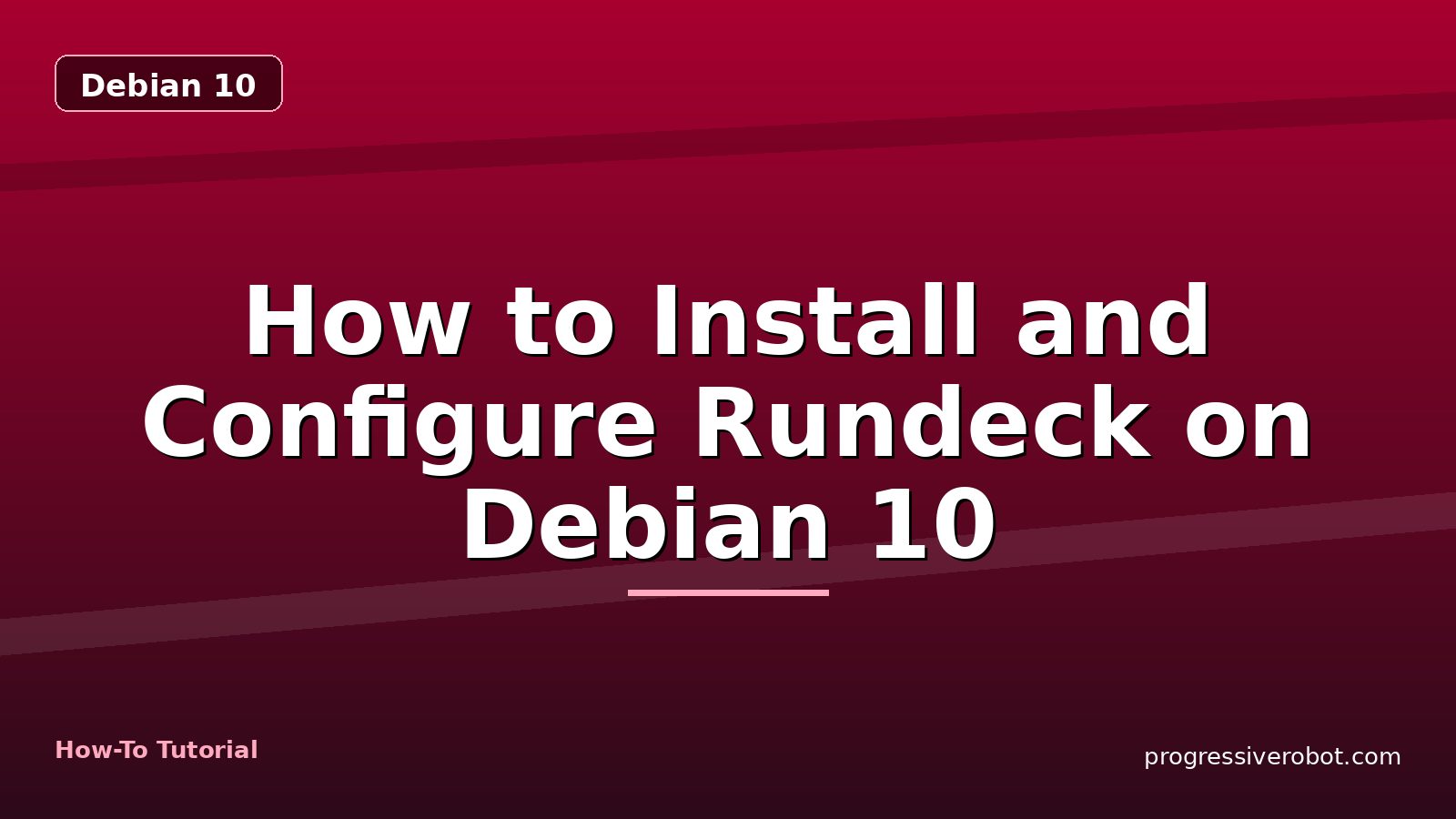 How to Install and Configure Rundeck on Debian 10 — step-by-step Debian 10 tutorial on Progressive Robot