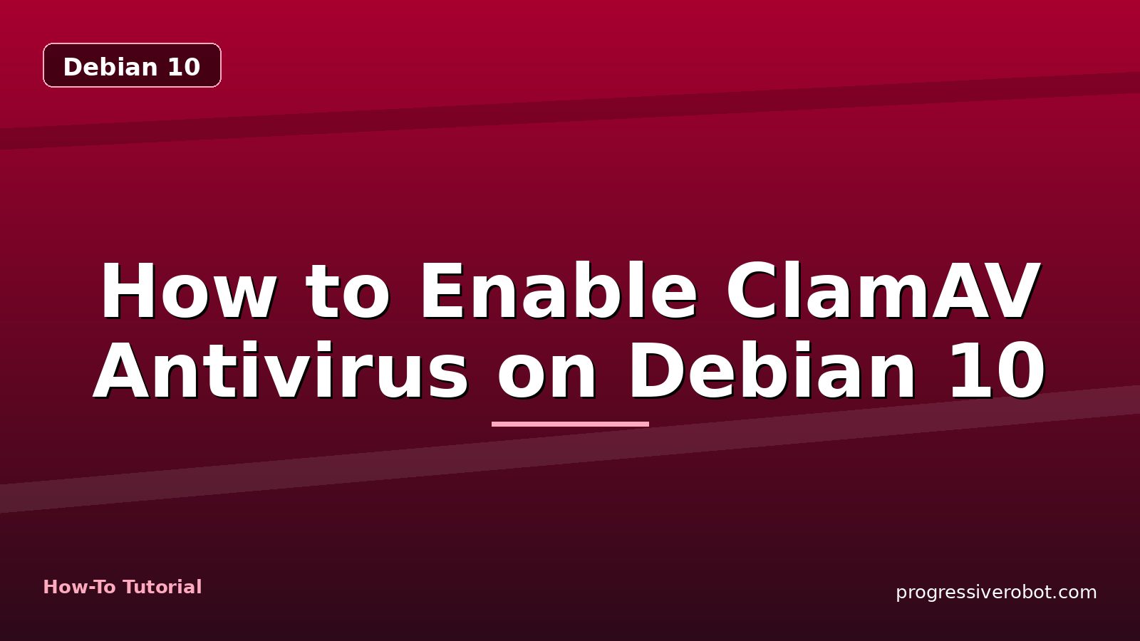 How to Enable ClamAV Antivirus on Debian 10 — step-by-step Debian 10 tutorial on Progressive Robot