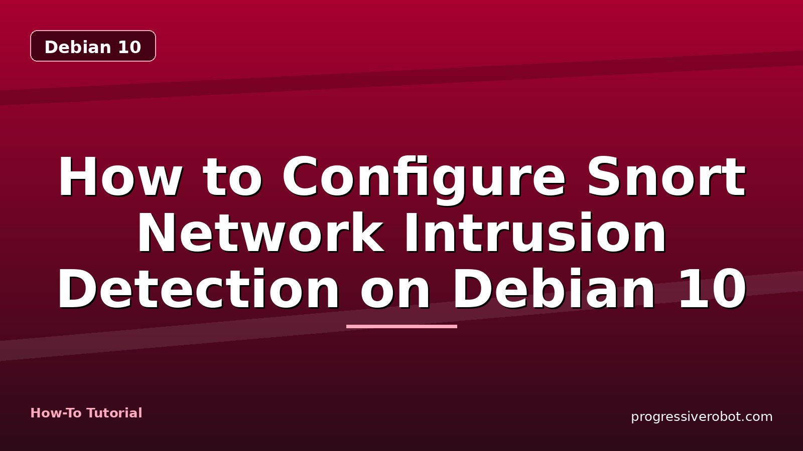 How to Configure Snort Network Intrusion Detection on Debian 10 — step-by-step Debian 10 tutorial on Progressive Robot