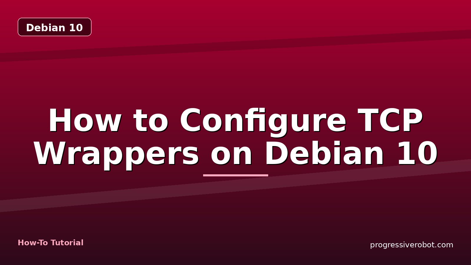 How to Configure TCP Wrappers on Debian 10 — step-by-step Debian 10 tutorial on Progressive Robot