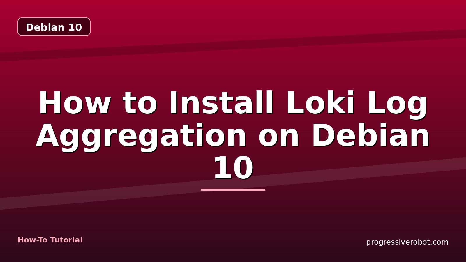 How to Install Loki Log Aggregation on Debian 10 — step-by-step Debian 10 tutorial on Progressive Robot