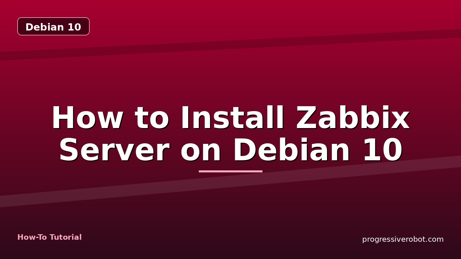How to Install Zabbix Server on Debian 10 — step-by-step Debian 10 tutorial on Progressive Robot