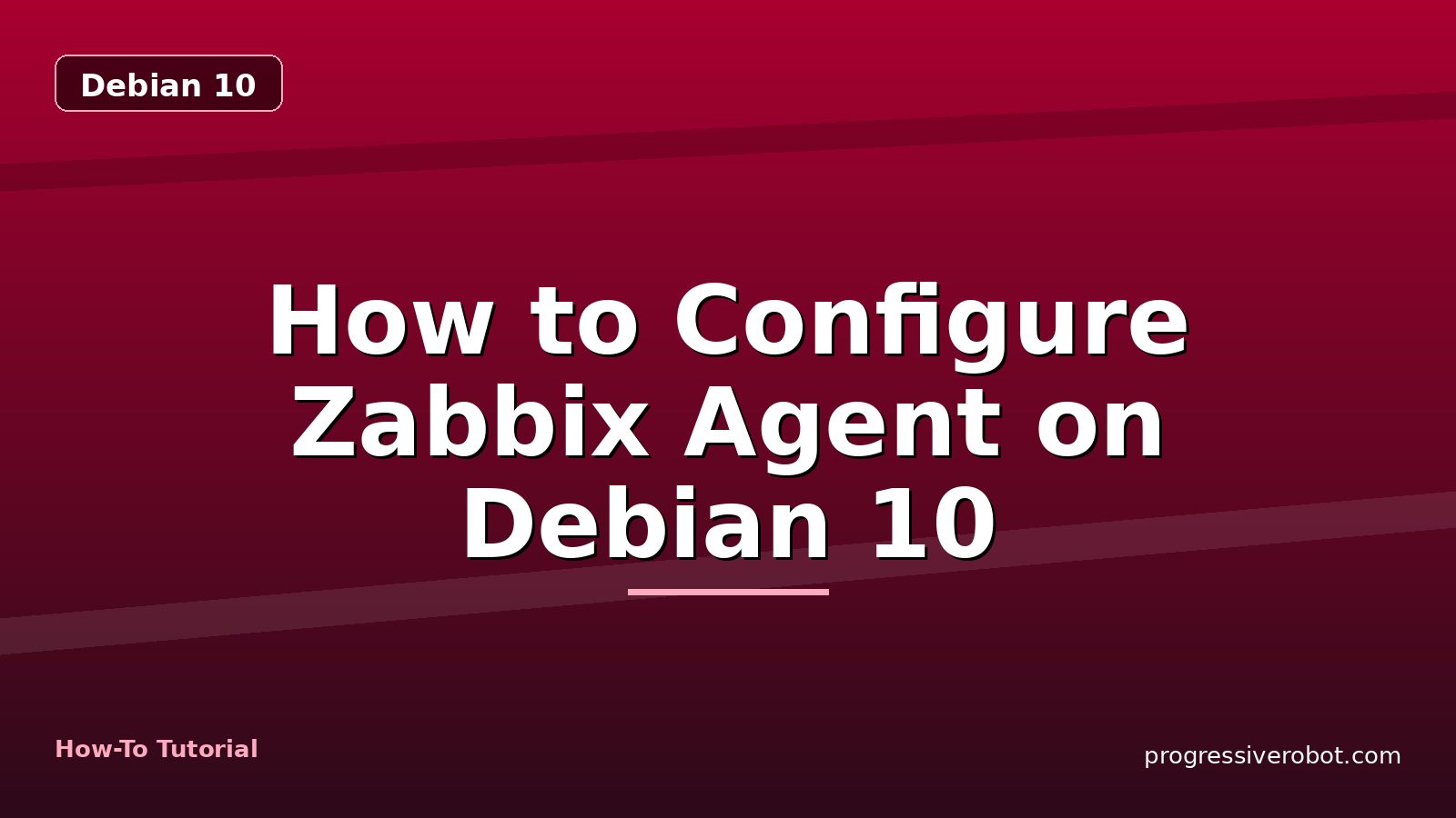 How to Configure Zabbix Agent on Debian 10 — step-by-step Debian 10 tutorial on Progressive Robot