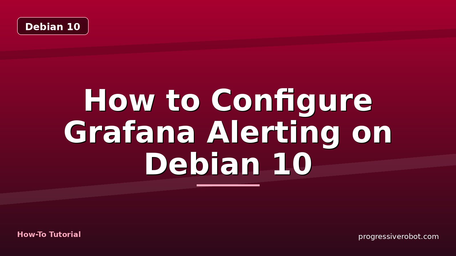 How to Configure Grafana Alerting on Debian 10 — step-by-step Debian 10 tutorial on Progressive Robot