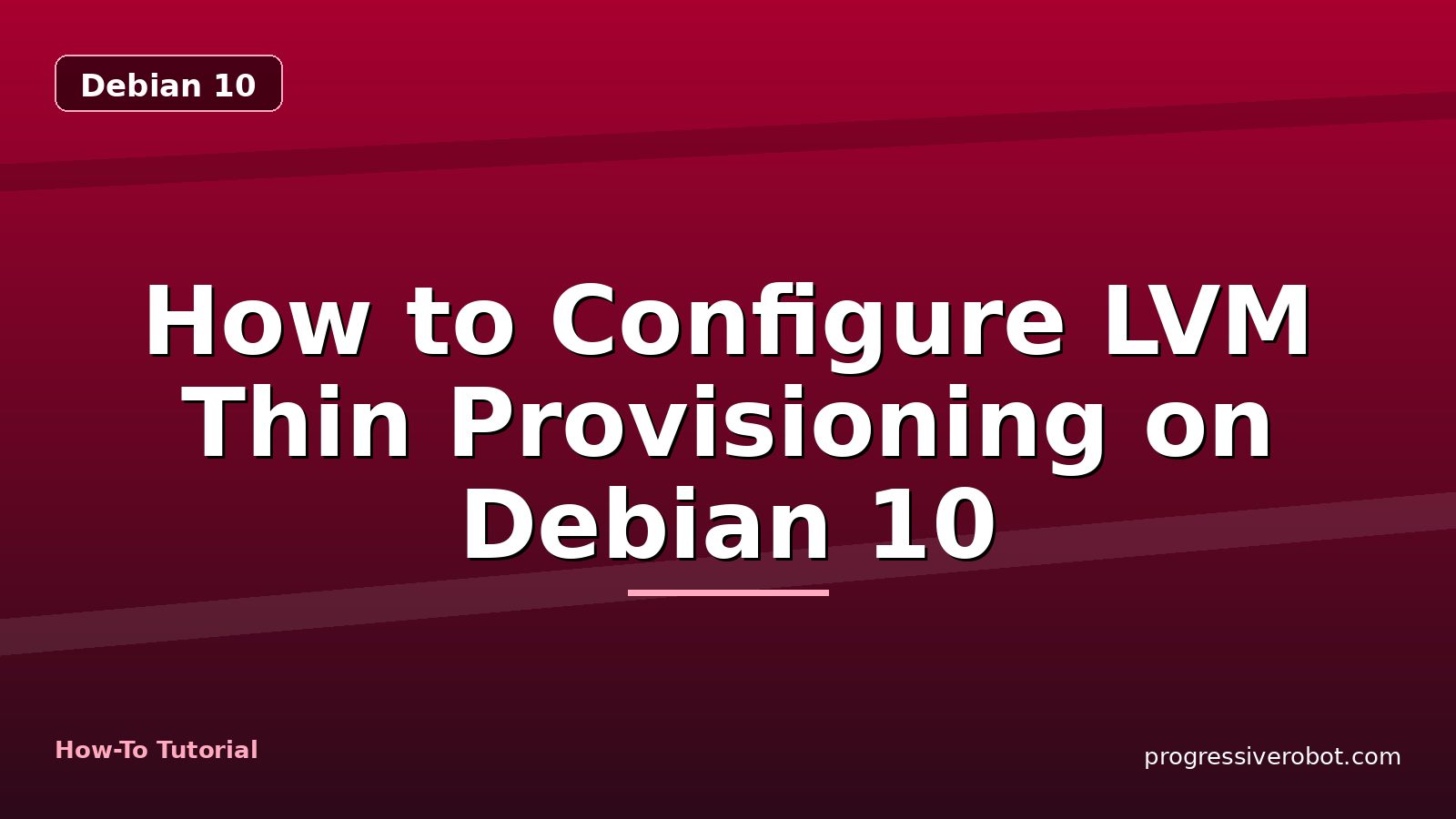How to Configure LVM Thin Provisioning on Debian 10 — step-by-step Debian 10 tutorial on Progressive Robot