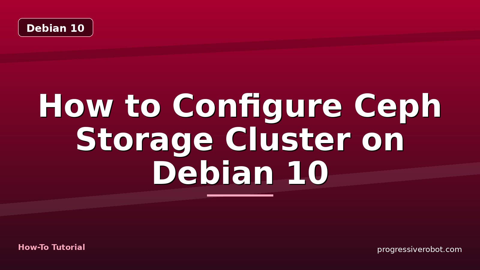 How to Configure Ceph Storage Cluster on Debian 10 — step-by-step Debian 10 tutorial on Progressive Robot