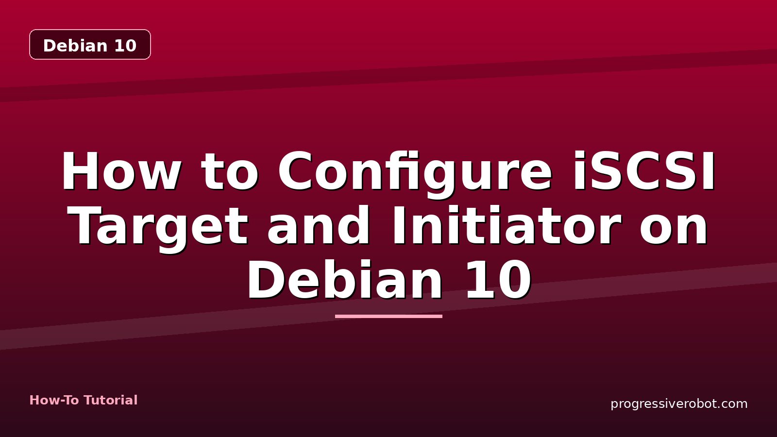 How to Configure iSCSI Target and Initiator on Debian 10 — step-by-step Debian 10 tutorial on Progressive Robot