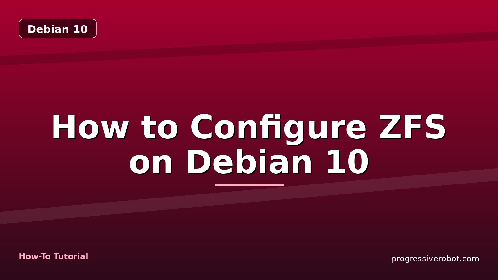 How to Configure ZFS on Debian 10 — step-by-step Debian 10 tutorial on Progressive Robot