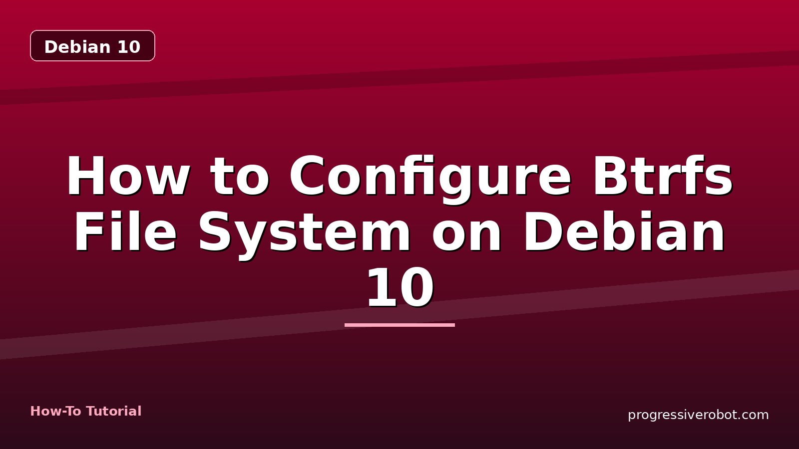 How to Configure Btrfs File System on Debian 10 — step-by-step Debian 10 tutorial on Progressive Robot