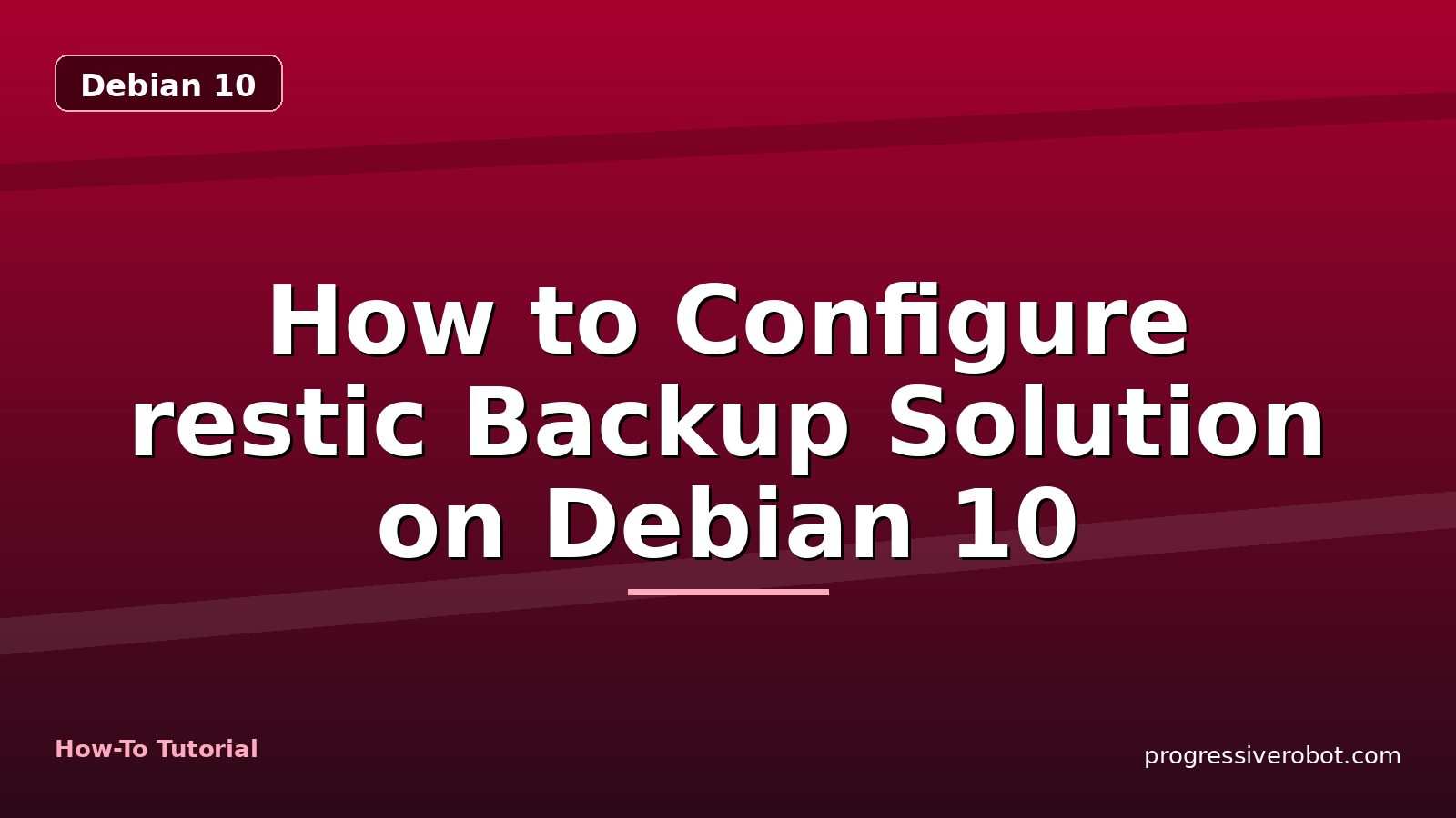 How to Configure restic Backup Solution on Debian 10 — step-by-step Debian 10 tutorial on Progressive Robot