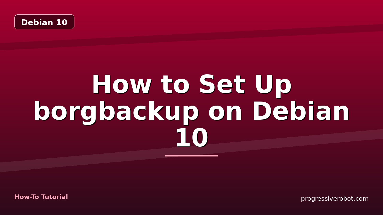 How to Set Up borgbackup on Debian 10 — step-by-step Debian 10 tutorial on Progressive Robot