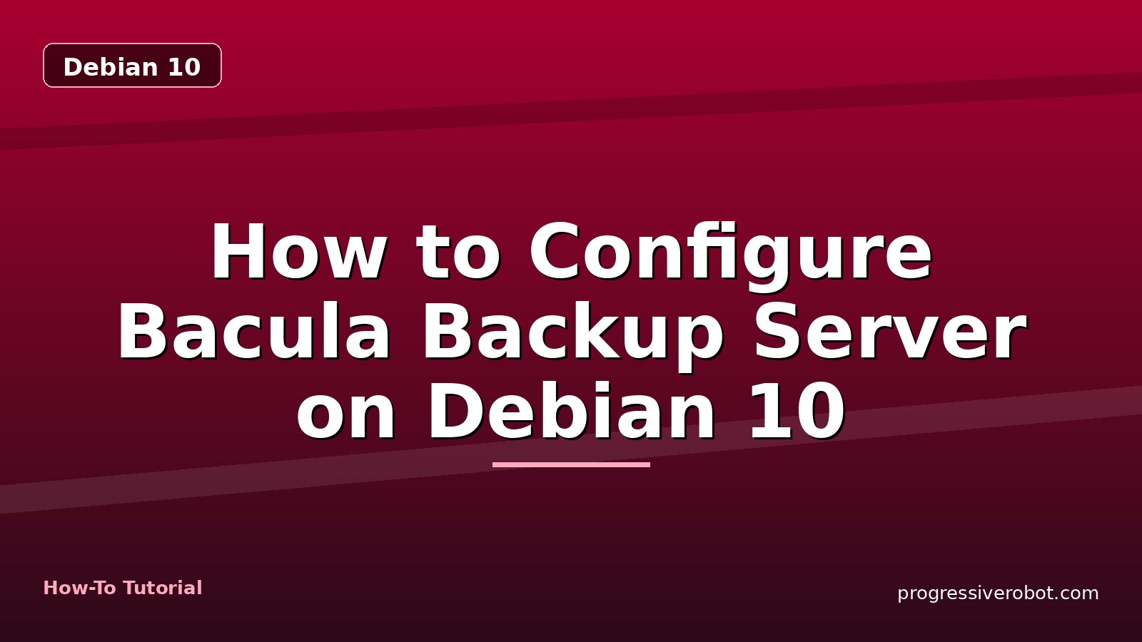 How to Configure Bacula Backup Server on Debian 10 — step-by-step Debian 10 tutorial on Progressive Robot