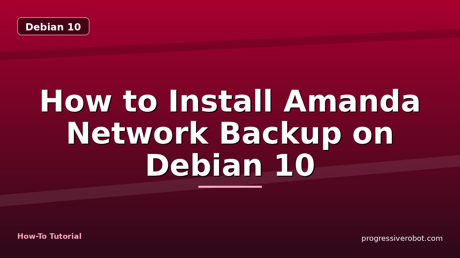 How to Install Amanda Network Backup on Debian 10 — step-by-step Debian 10 tutorial on Progressive Robot