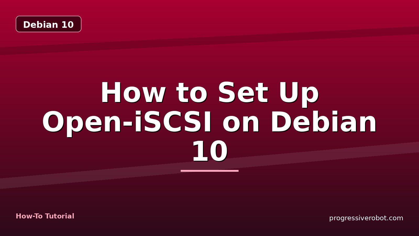 How to Set Up Open-iSCSI on Debian 10 — step-by-step Debian 10 tutorial on Progressive Robot
