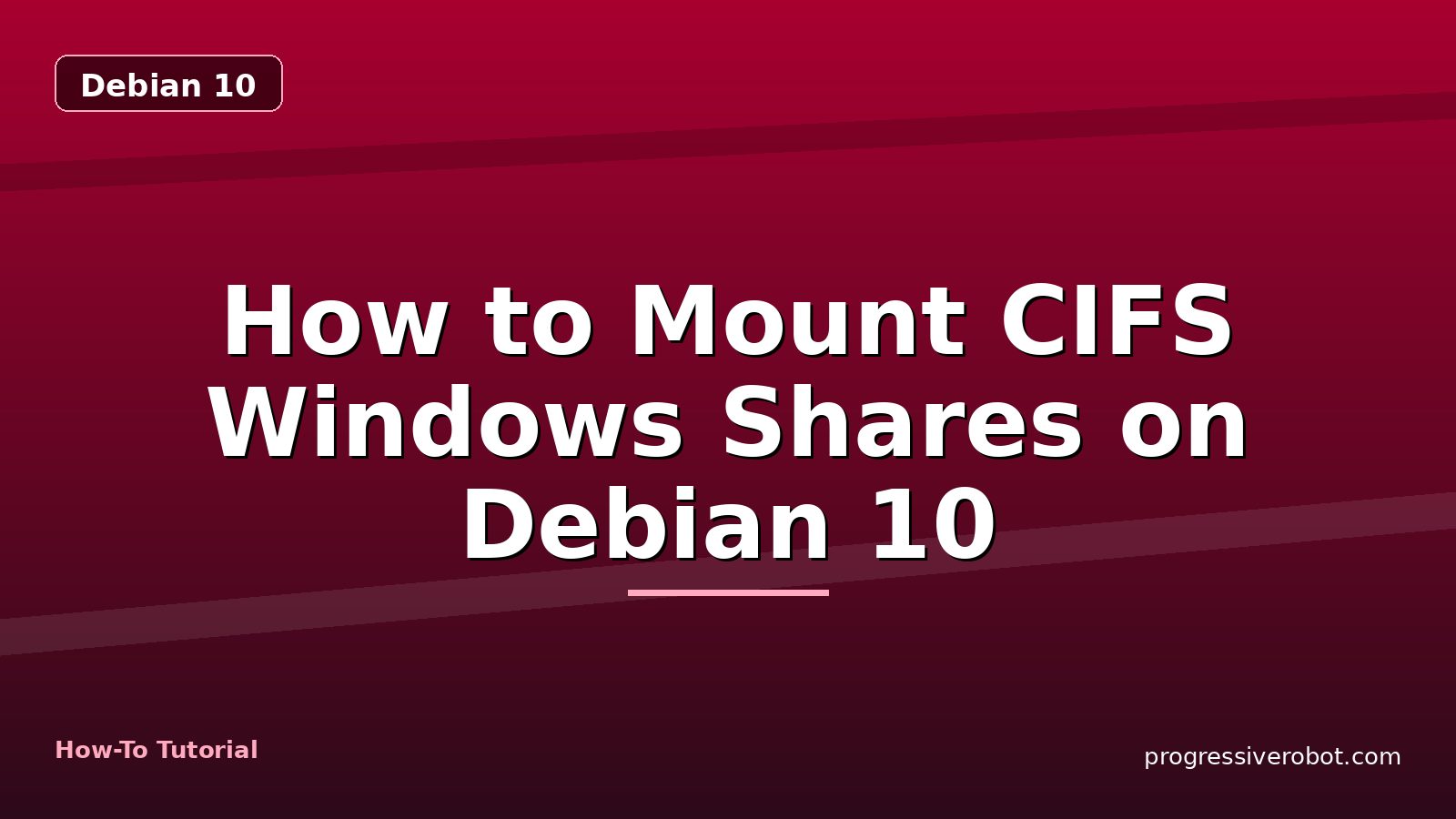 How to Mount CIFS Windows Shares on Debian 10 — step-by-step Debian 10 tutorial on Progressive Robot