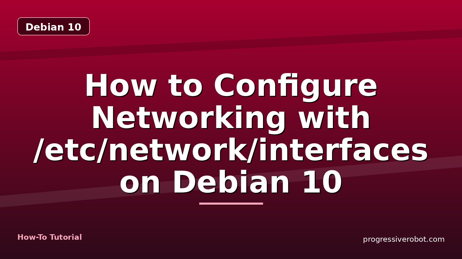 How to Configure Networking with /etc/network/interfaces on Debian 10 — step-by-step Debian 10 tutorial on Progressive Robot
